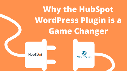 Why the HubSpot WordPress Plugin is a Game Changer